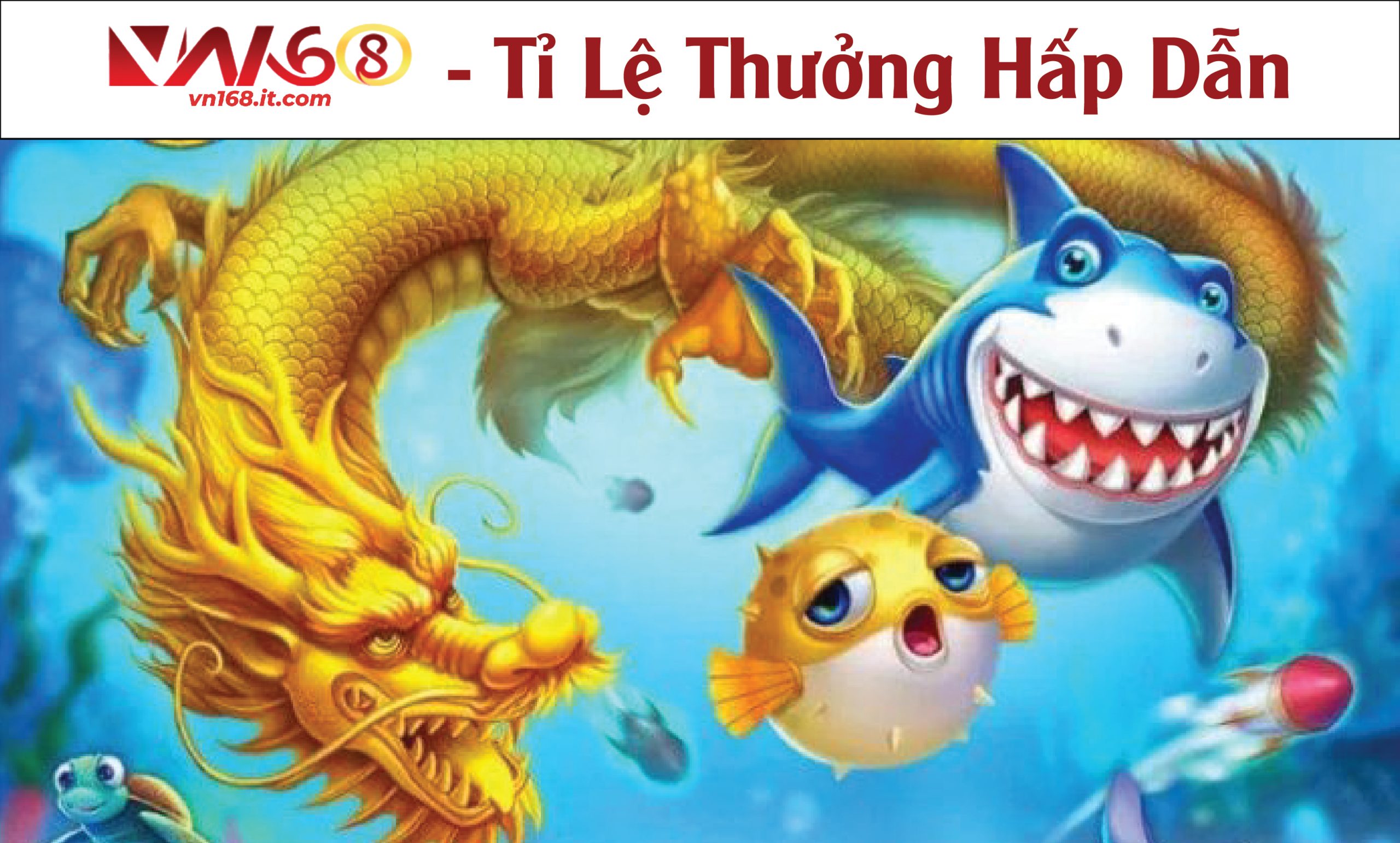 Săn Cá VN168 - Nhận Giải Thưởng Lớn Khám Phá Đại Dương