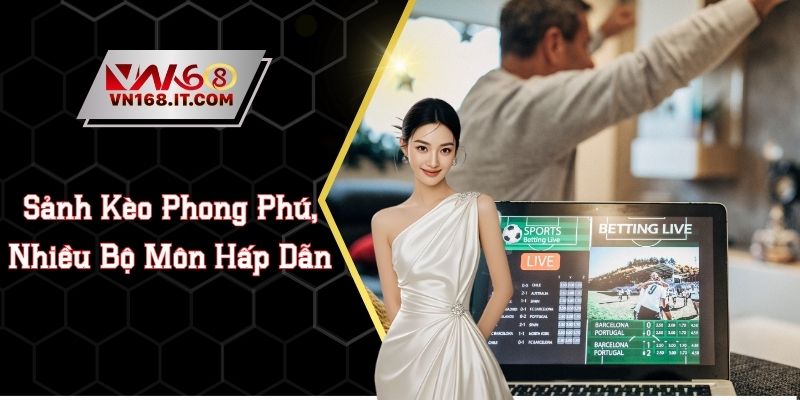 Sbobet VN168 - Sảnh Kèo Phong Phú, Nhiều Bộ Môn Hấp Dẫn