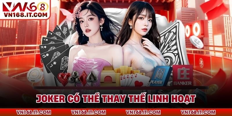 Joker có thể thay thế linh hoạt